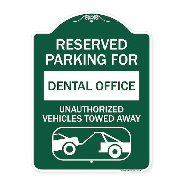 Signmission Reserved Parking for Dental Office Unauthorized Vehicles Towed Away Alum, 18" x 24", GW-1824-23119 A-DES-GW-1824-23119 - main